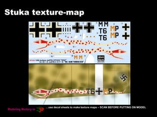 Stuka texture-map
…use decal sheets to make texture maps – SCAN BEFORE PUTTING ON MODEL
 