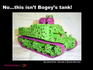 No…this isn’t Bogey’s tank!
My wife built this. She calls it “Beverly Hills Tank.”
 