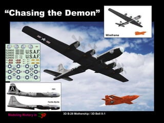 “Chasing the Demon”
3D B-29 Mothership / 3D Bell X-1
Wireframe
 