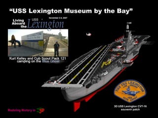 3D USS Lexington CVT-16
souvenir patch
“USS Lexington Museum by the Bay”
 