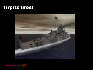 Tirpitz fires!
 