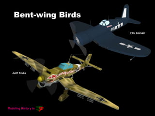Bent-wing Birds
Ju87 Stuka
F4U Corsair
 