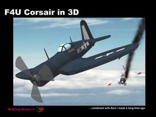 F4U Corsair in 3D
…combined with Zero I made a long time ago
 