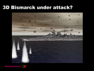 3D Bismarck under attack?
 