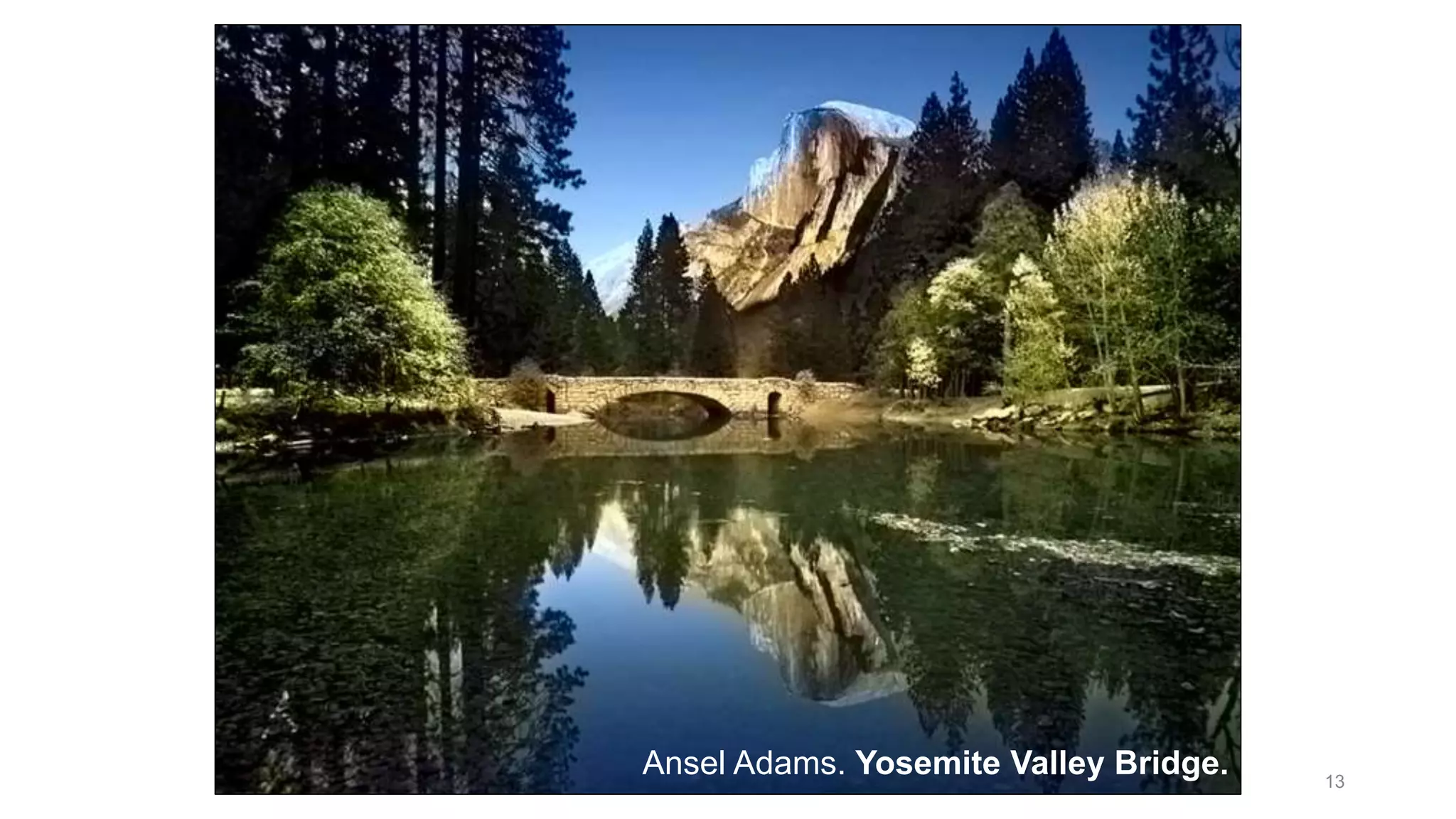 Ansel Adams. Yosemite Valley Bridge. 13
 