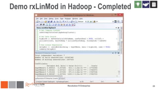 Demo rxLinMod in Hadoop - Completed

Revolution R Enterprise

25

 