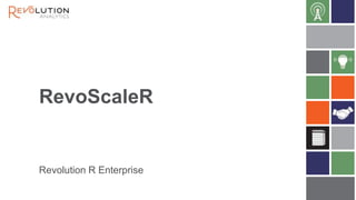 RevoScaleR

Revolution R Enterprise

 
