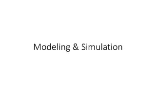 Modeling & Simulation
 