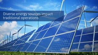 4 | WWW.BENTLEY.COM | © 2017 Bentley Systems, Incorporated
Diverse energy sources impact
traditional operations
 