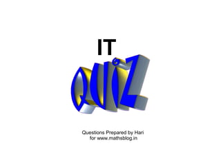 IT 
Questions Prepared by Hari 
for www.mathsblog.in 
 