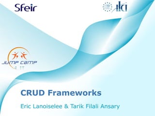 CRUD Frameworks Eric Lanoiselee & Tarik Filali Ansary 