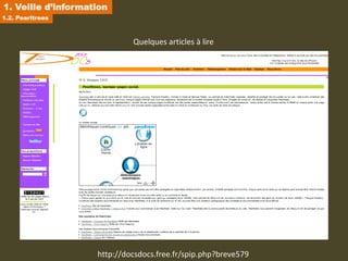 1. Veille d’information
1.2. Pearltrees



                             Quelques articles à lire




                    http://docsdocs.free.fr/spip.php?breve579
 