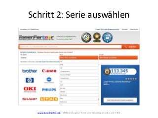 Schritt 2: Serie auswählen
www.TonerPartner.de – Online Shop für Toner und Druckerpatronen seit 1993
 