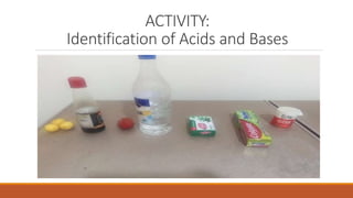 ACTIVITY:
Identification of Acids and Bases
 