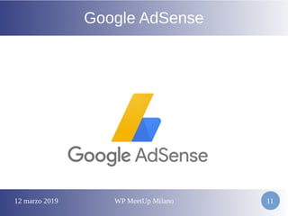 12 marzo 2019 WP MeetUp Milano 11
Google AdSense
 