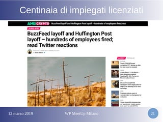 12 marzo 2019 WP MeetUp Milano 21
Centinaia di impiegati licenziati
 