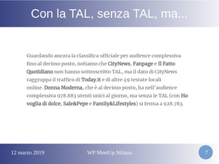 12 marzo 2019 WP MeetUp Milano 7
Con la TAL, senza TAL, ma...
 