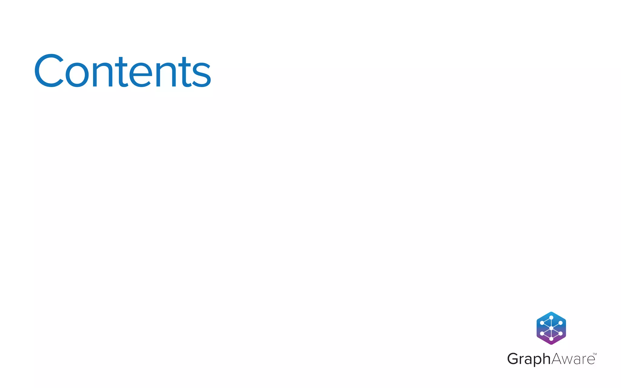 GraphAware
TM
Contents
 