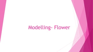 Modelling- Flower
 