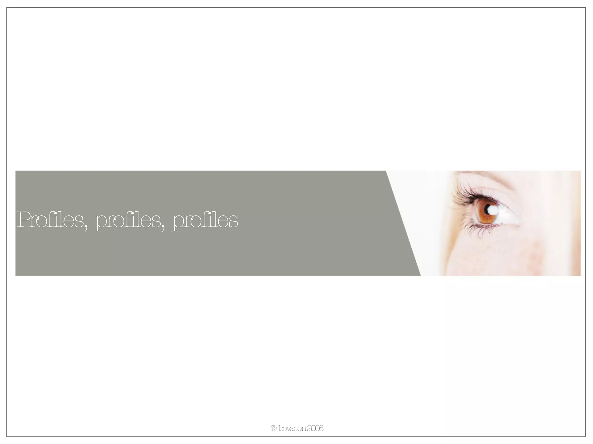 Profiles, profiles, profiles 