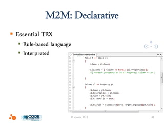 M2M: Declarative
 Essential TRX
   Rule-based language
   Interpreted




                      © Icinetic 2012   42
 