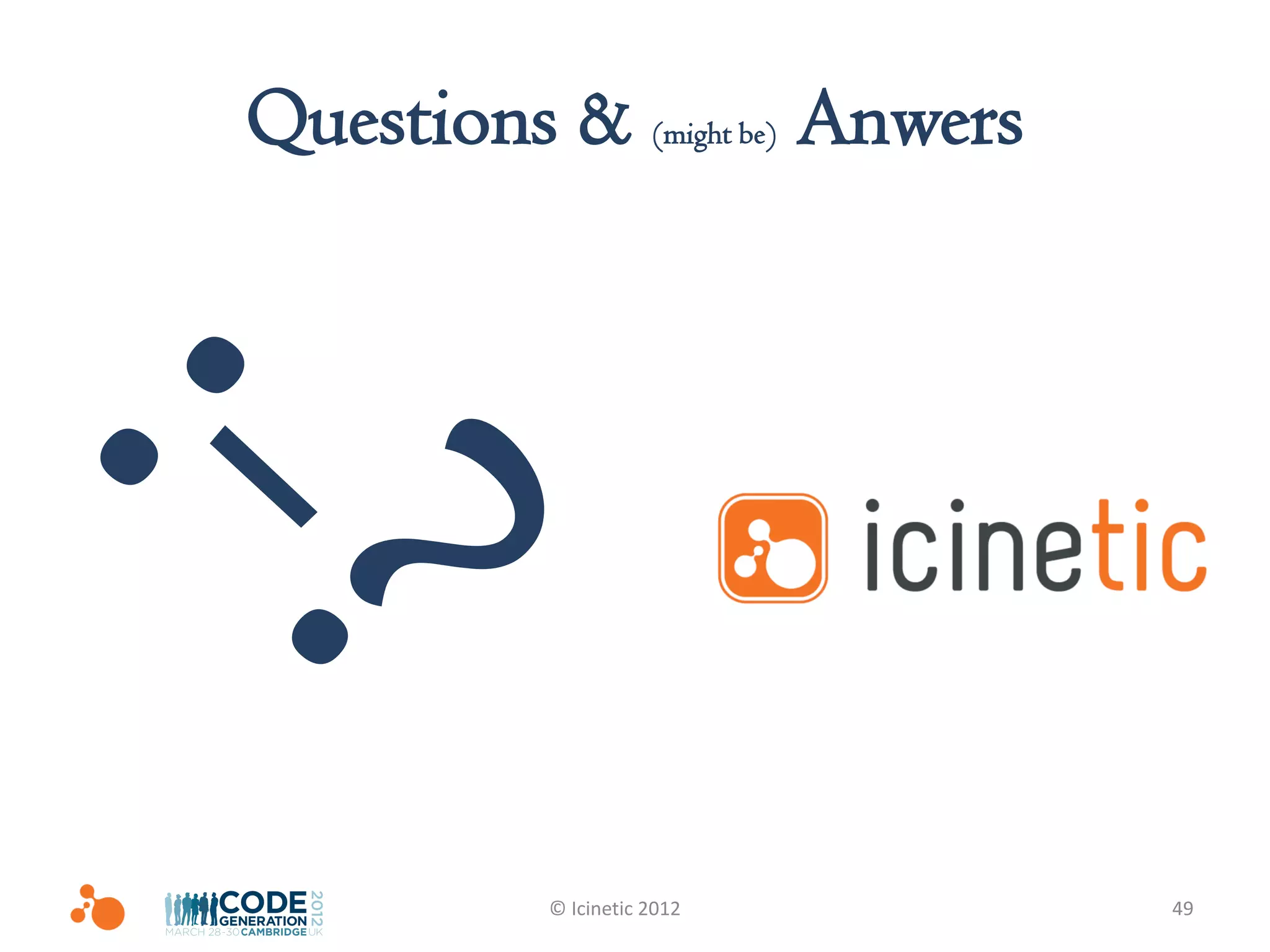 Questions &        (might be)   Anwers




        © Icinetic 2012                  49
 