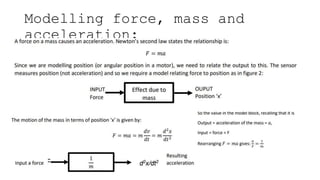 Modelling force, mass and
acceleration:
 