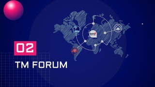 TM FORUM
02
 