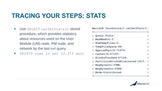 TRACING YOUR STEPS: STATS
● Use SELECT calGetStats() stored
procedure, which provides statistics
about resources used on t...