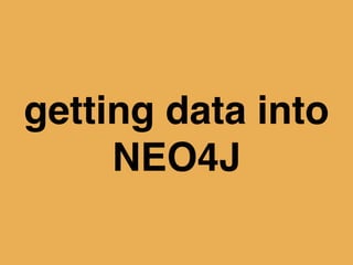 getting data into
NEO4J
 