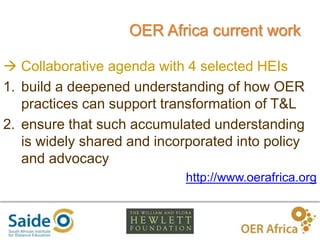 2
 Collaborative agenda with 4 selected HEIs
1. build a deepened understanding of how OER
practices can support transform...