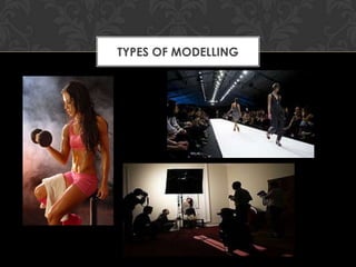 TYPES OF MODELLING
 