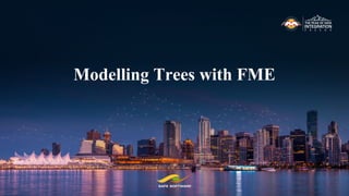 Modelling Trees with FME
 