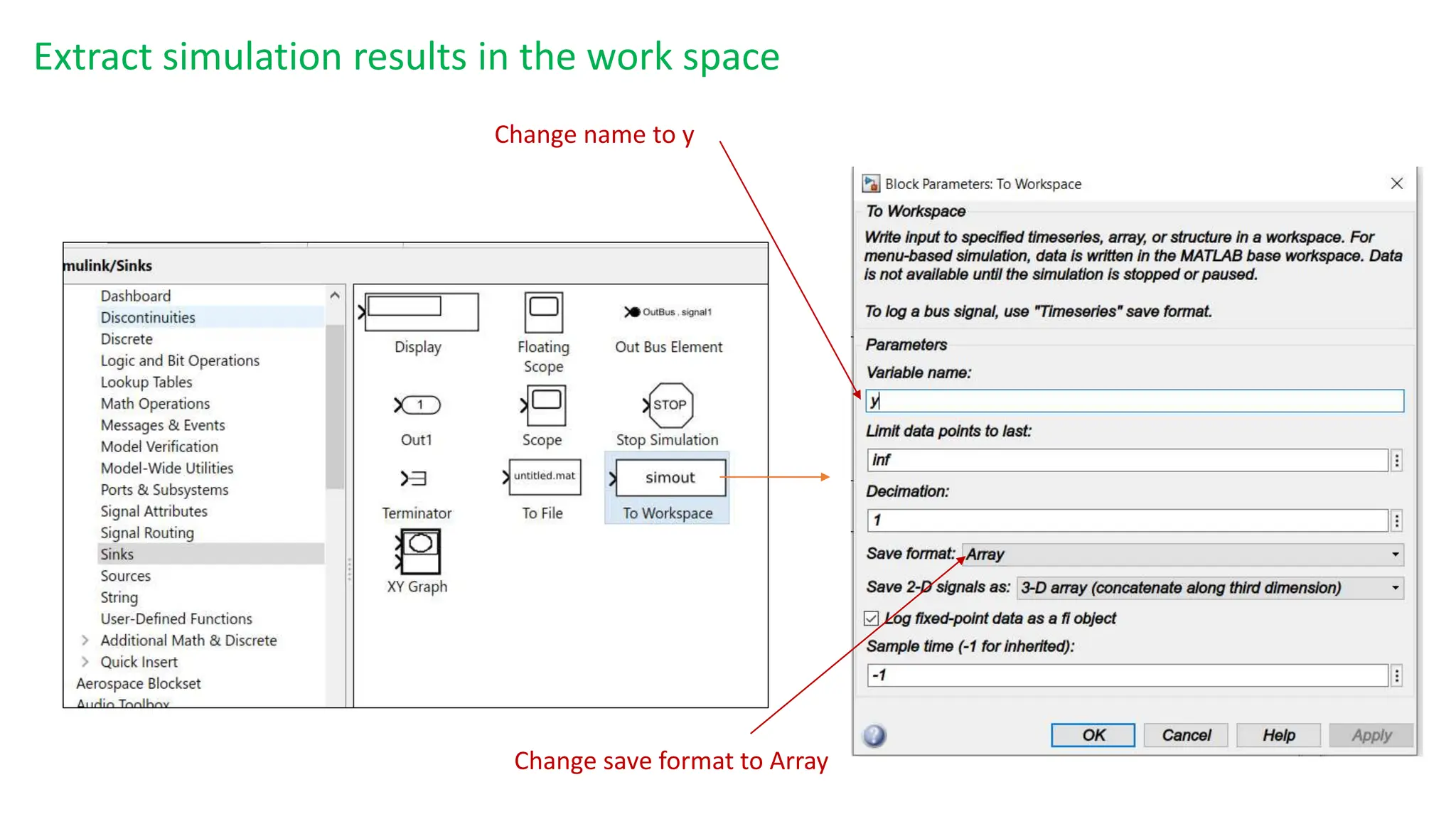 Change name to y
Change save format to Array
Extract simulation results in the work space
 