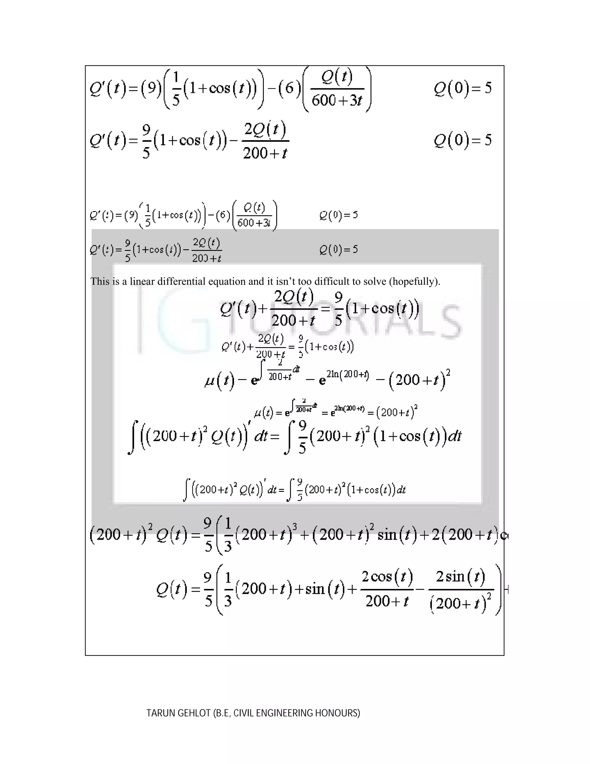 This is a linear differential equation and it isn’t too difficult to solve (hopefully).

TARUN GEHLOT (B.E, CIVIL ENGINEERING HONOURS)

 