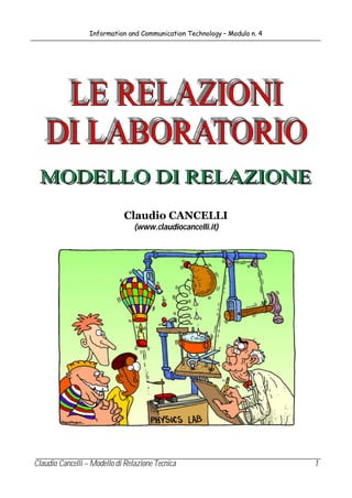 Information and Communication Technology – Modulo n. 4




                             Claudio CANCELLI
                                 (www.claudiocancelli.it)




Claudio Cancelli – Modello di Relazione Tecnica                            1
 