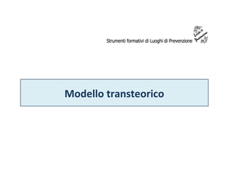 Modello transteorico

 