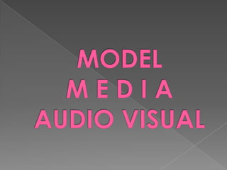 Model media audio visual