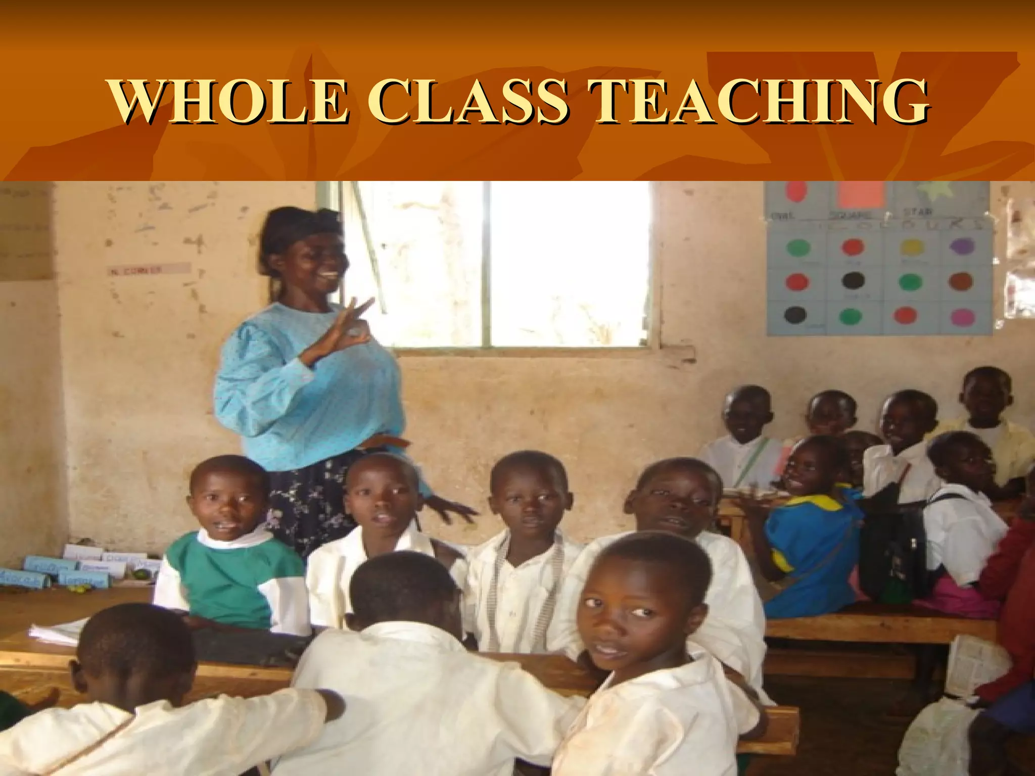 WHOLE CLASS TEACHINGWHOLE CLASS TEACHING