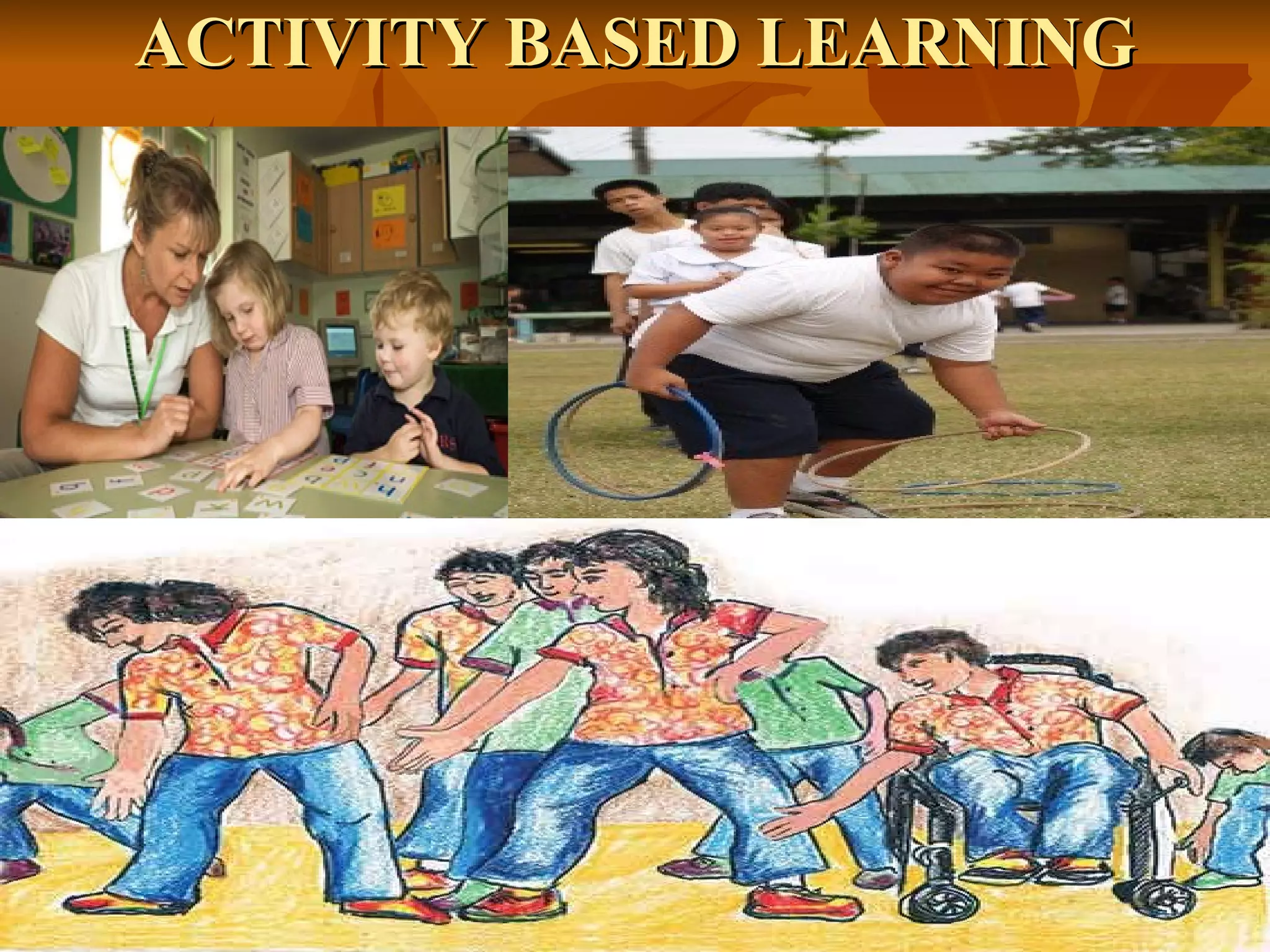 ACTIVITY BASED LEARNINGACTIVITY BASED LEARNING