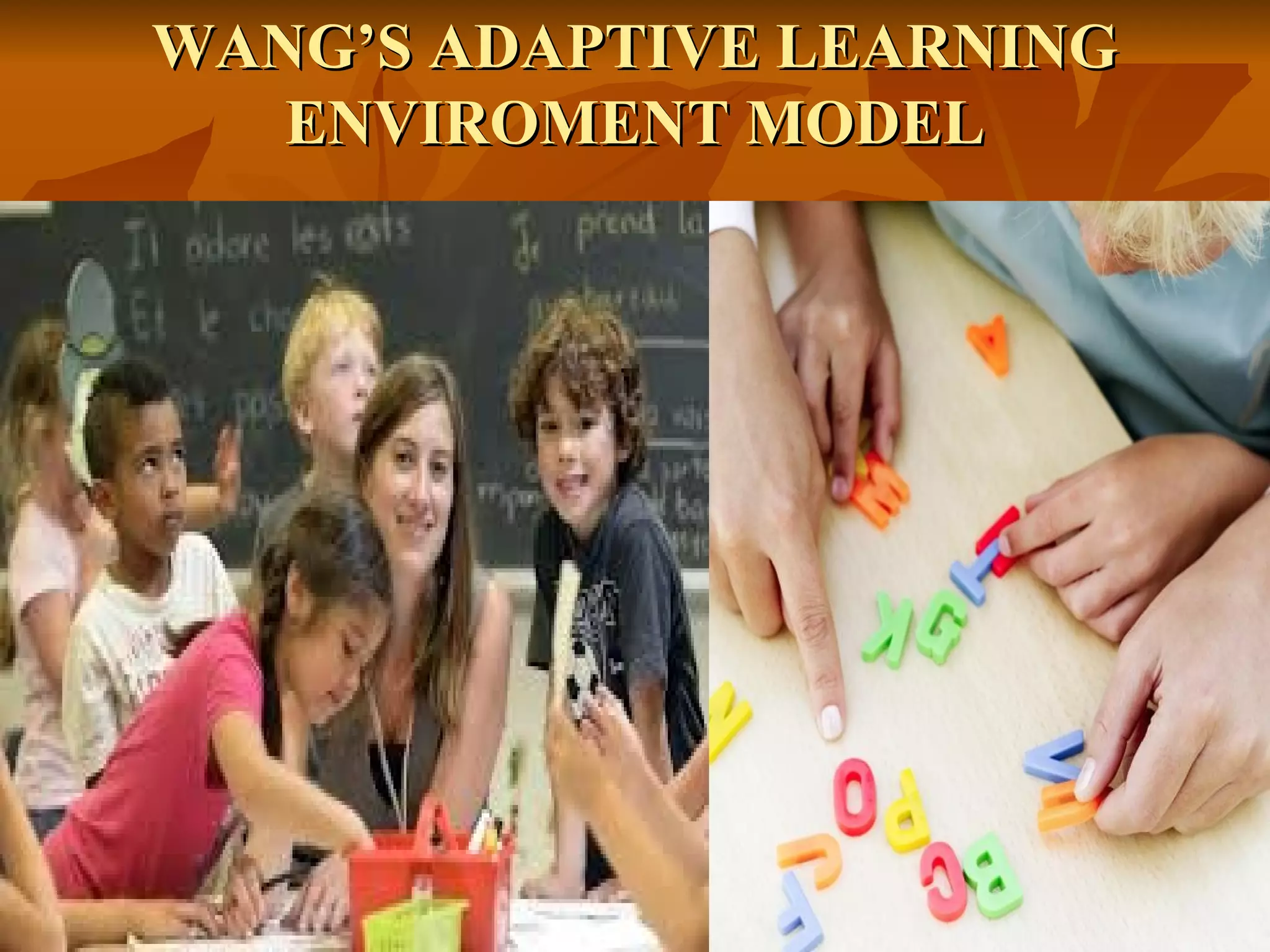 WANG’S ADAPTIVE LEARNINGWANG’S ADAPTIVE LEARNING
ENVIROMENT MODELENVIROMENT MODEL