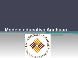 Modelo educativo Anáhuac
 
