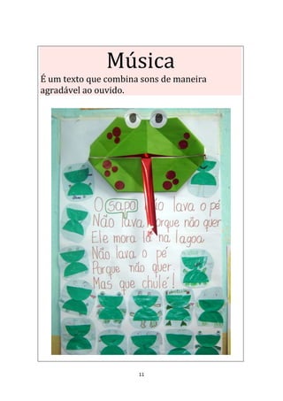 11
Música
É um texto que combina sons de maneira
agradável ao ouvido.
 