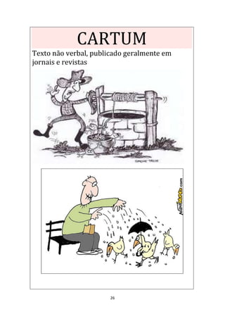 26
CARTUM
Texto não verbal, publicado geralmente em
jornais e revistas
 