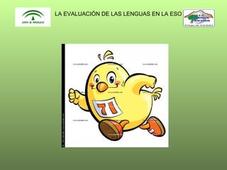 LA EVALUACIÓN DE LAS LENGUAS EN LA ESO

 