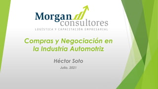 Compras y Negociación en
la Industria Automotriz
Héctor Soto
Julio, 2021
 