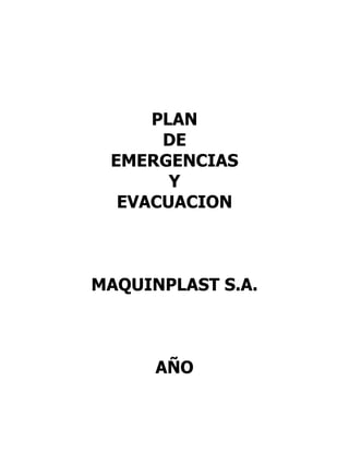 PLAN
DE
EMERGENCIAS
Y
EVACUACION
MAQUINPLAST S.A.
AÑO
 