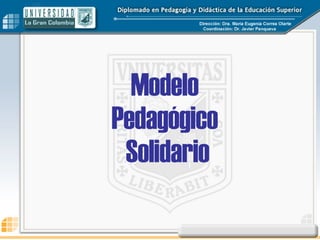 Modelo  Pedagógico  Solidario 