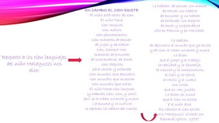 EN CAMBIO EL CIEN EXISTE
El niño está hecho de cien.
El niño tiene
cien lenguas
cien manos
cien pensamientos
cien maneras de pensar
de jugar y de hablar
cien, siempre cien
maneras de escuchar
de sorprenderse, de amar
cien alegrías
para cantar y entender
cien mundos que descubrir
cien mundos que inventar
cien mundos que soñar.
El niño tiene cien lenguas
(y además cien, cien, y cien)
pero se le roban noventa y nueve.
La escuela y la cultura
le separan la cabeza del cuerpo.
Le hablan: de pensar sin manos
de actuar sin cabeza
de escuchar y no hablar
de entender sin alegría
de amar y sorprenderse
sólo en Pascua y en Navidad.
Le hablan:
de descubrir el mundo que ya existe
y de cien le roban noventa y nueve.
Le dicen
que el juego y el trabajo,
la realidad y la fantasía,
la ciencia y la imaginación,
el cielo y la tierra,
la razón y el sueño,
son cosas
que no van juntas.
Le dicen en suma
que el cien no existe.
Y el niño dice:
En cambio el cien existe.
Loris Malaguzzi (Citado por
Edwards &otros, 1998)
Respecto a los cien lenguajes
del niño Malaguzzi nos
dice:
 