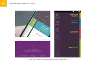 Como começar um projeto de UI DesignUI
Fonte: https://dribbble.com/erickmazer & https://dribbble.com/gneumann
 